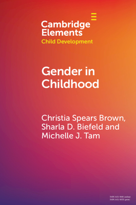 Gender in Childhood - Brown, Christia Spears, and Biefeld, Sharla D, and Tam, Michelle J