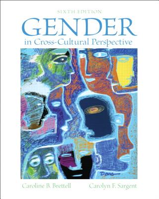 Gender in Cross-Cultural Perspective Plus Mysearchlab -- Access Card Package - Brettell, Caroline B, and Sargent, Carolyn F