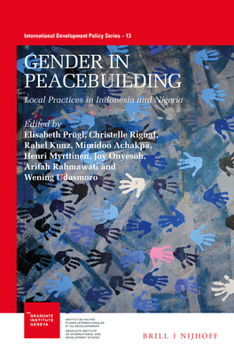 Gender in Peacebuilding: Local Practices in Indonesia and Nigeria - Prgl, Elisabeth, and Rigual, Christelle, and Kunz, Rahel