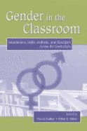 Gender in the Classroom: Foundations, Skills, Methods, and Strategies Across the Curriculum - Sadker, David Miller