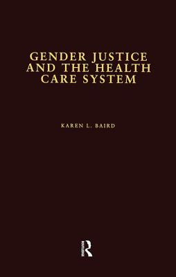 Gender Justice and the Health Care System - Baird, Karen L