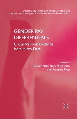 Gender Pay Differentials: Cross-National Evidence from Micro-Data - Mahy, B (Editor), and Plasman, R (Editor), and Rycx, F (Editor)