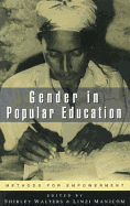 Gender Popular Education: Methods for Empowerment - Walters, Shirley (Editor), and Manicom, Linzi (Editor)