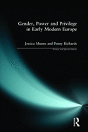 Gender, Power and Privilege in Early Modern Europe: 1500 - 1700