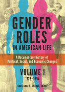 Gender Roles in American Life: A Documentary History of Political, Social, and Economic Changes