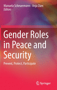 Gender Roles in Peace and Security: Prevent, Protect, Participate