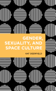 Gender, Sexuality, and Space Culture