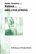 Gender, Sexuality and Violence in Organizations: The Unspoken Forces of Organization Violations