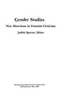 Gender Studies: New Directions in Feminist Criticism