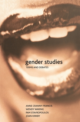 Gender Studies: Terms and Debates - Cranny-Francis, Anne, and Waring, Wendy, and Stavropoulos, Pam