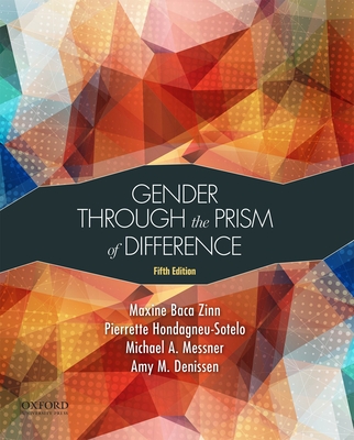 Gender Through the Prism of Difference - Baca Zinn, Maxine, and Hondagneu-Sotelo, Pierrette, and Messner, Michael A, Professor