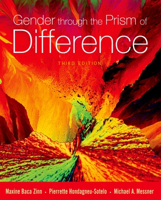Gender Through the Prism of Difference - Zinn, Maxine Baca (Editor), and Hondagneu-Sotelo, Pierrette (Editor), and Messner, Michael A, Professor (Editor)