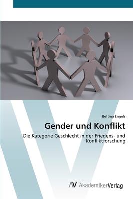 Gender und Konflikt - Engels, Bettina