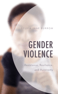 Gender Violence: Resistance, Resilience, and Autonomy