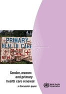 Gender Women and Primary Health Care Renewal: A Discussion Paper