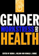 Gender, Work Stress, and Health - Nelson, Debra L, Dr. (Editor), and Burke, Ronald J, Dr. (Editor)