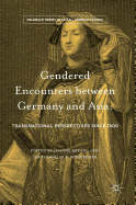 Gendered Encounters Between Germany and Asia: Transnational Perspectives Since 1800