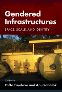 Gendered Infrastructures: Space, Scale, and Identity