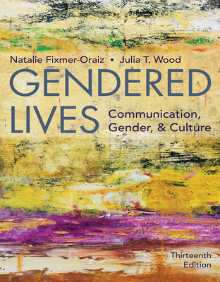 Gendered Lives - Wood, Julia T, Dr., and Fixmer-Oraiz, Natalie