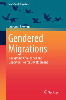 Gendered Migrations: Navigating Challenges and Opportunities for Development - Ferdous, Jannatul