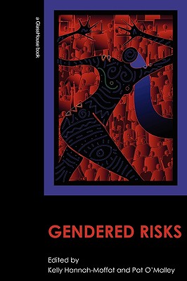 Gendered Risks - Hannah-Moffat, Kelly (Editor), and O'Malley, Pat (Editor)