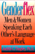 Genderflex(tm): Men & Women Speaking Each Other's Language at Work