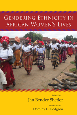 Gendering Ethnicity in African Women's Lives - Shetler, Jan Bender (Editor)