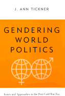 Gendering World Politics: Issues and Approaches in the Post-Cold War Era