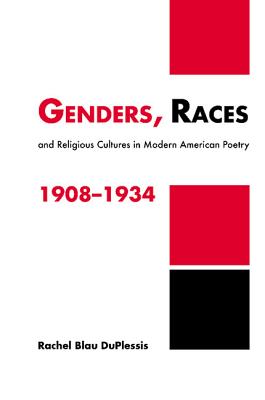 Genders, Races, and Religious Cultures in Modern American Poetry, 1908-1934 - DuPlessis, Rachel Blau