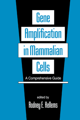 Gene Amplification in Mammalian Cells: A Comprehensive Guide - Kellems, Rodney E.