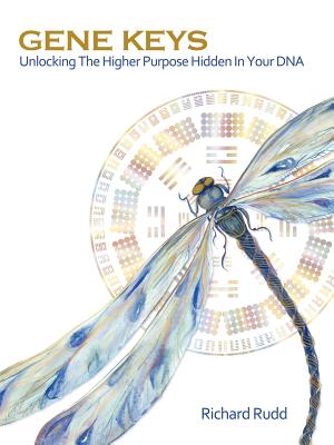 Gene Keys: Unlocking the Higher Purpose Hidden in Your DNA - Rudd, Richard