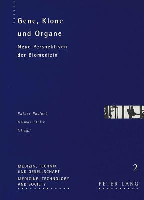 Gene, Klone Und Organe: Neue Perspektiven Der Biomedizin - Gesellschaft Fr Innovation Und (Editor), and Paslack, Rainer (Editor), and Stolte, Hilmar (Editor)