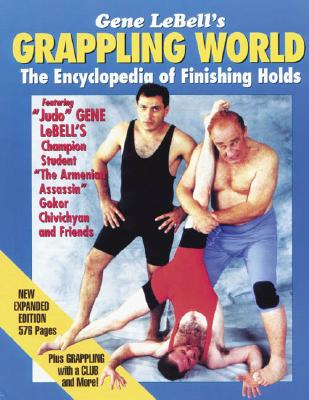 Gene Lebells Grappling World: Encyclopedia of Finishing Holds - LeBell, Gene