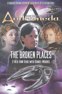 Gene Roddenberry's Andromeda: The Broken Places - Morris, Daniel, and Vare, Ethlie Anne