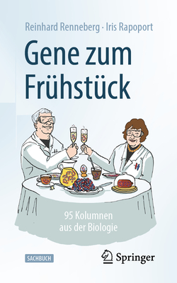 Gene Zum Fr?hst?ck: 95 Kolumnen Aus Der Biologie - Renneberg, Reinhard, and Rapoport, Iris