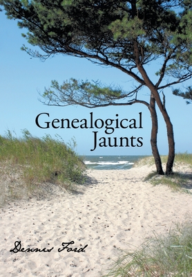 Genealogical Jaunts: Travels in Family History - Ford, Dennis