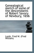 Genealogical Sketch of Some of the Descendants of Robert Savory of Newbury, 1656