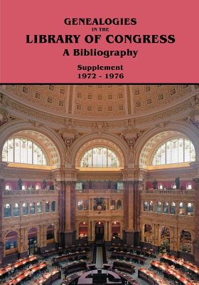 Genealogies in the Library of Congress: A Bibliography. Supplement 1972-1976 - Kaminkow, Marion J (Editor)