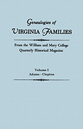 Genealogies of Virginia Families from the William and Mary College Quarterly Historical Magazine. in Five Volumes. Volume I: Adams - Clopton