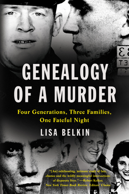 Genealogy of a Murder: Four Generations, Three Families, One Fateful Night - Belkin, Lisa