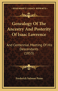 Genealogy of the Ancestry and Posterity of Isaac Lawrence: And Centennial Meeting of His Descendants (1853)