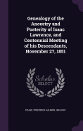 Genealogy of the Ancestry and Posterity of Isaac Lawrence, and Centennial Meeting of his Descendants, November 27, 1851