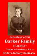 Genealogy of the Barker Family of Andover: Volume 4 Genealogical Series