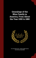 Genealogy of the Bliss Family in America, From About the Year 1550 to 1880