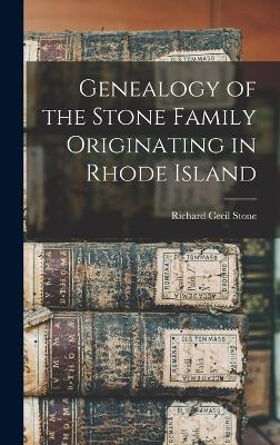 Genealogy of the Stone Family Originating in Rhode Island - Stone, Richard Cecil