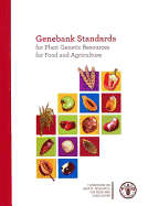 Genebank Standards for Plant Genetic Resources for Food and Agriculture