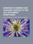 Genenius's Hebrew and Chaldee Lexicon to the Old Testament Scriptures