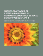 Genera Plantarum Ad Exemplaria Imprimis in Herbariis Kewensibus Servata Definita, Vol. 1: Pars I., Sistens Dicotyledonum Polypetalarum Ordines LVI, (Ranunculaceas-Connaraceas) (Classic Reprint)