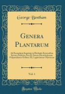 Genera Plantarum, Vol. 1: Ad Exemplaria Imprimis in Herbariis Kewensibus Servata Definita; Pars II, Sistens Dicotyledonum Polypetalarum Ordines XI, Leguminosas-Myrtaceas (Classic Reprint)