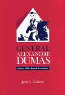 General Alexandre Dumas: Soldier of the French Revolution